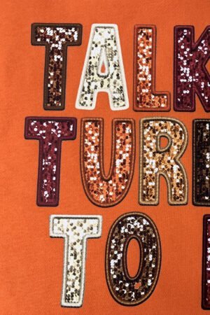 Orange TALK TURKEY TO ME Heat Transfer Printing Graphic Thanksgiving Holiday Sweatshirt - Image 5